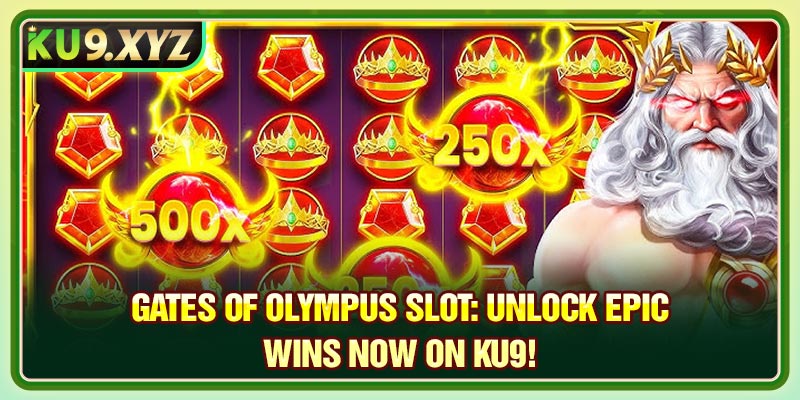 Gates of Olympus Slot: Unlock Epic Wins Now on KU9!