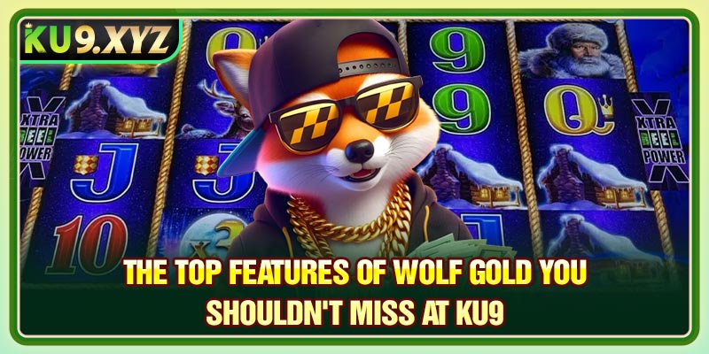 The Top Features of Wolf Gold You Shouldn't Miss at KU9