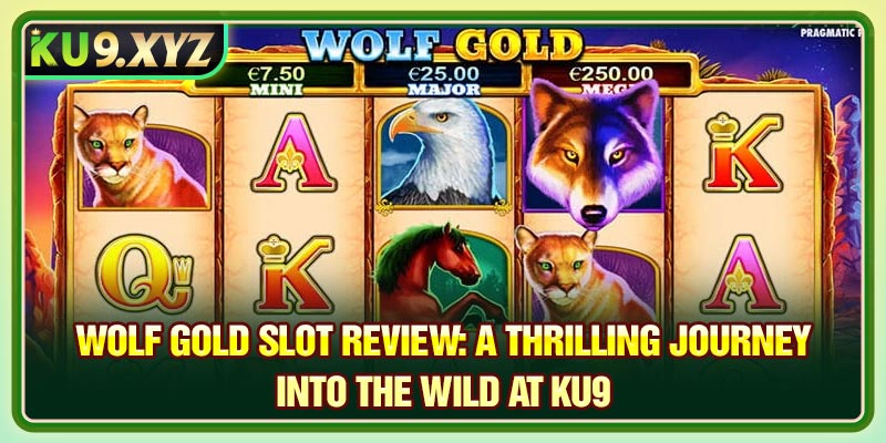 Wolf Gold Slot Review: A Thrilling Journey into the Wild at KU9